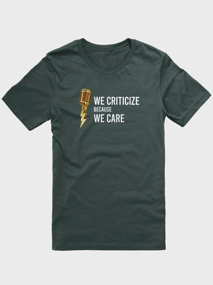 'We Criticize Because We Care' T-Shirt product image (1)