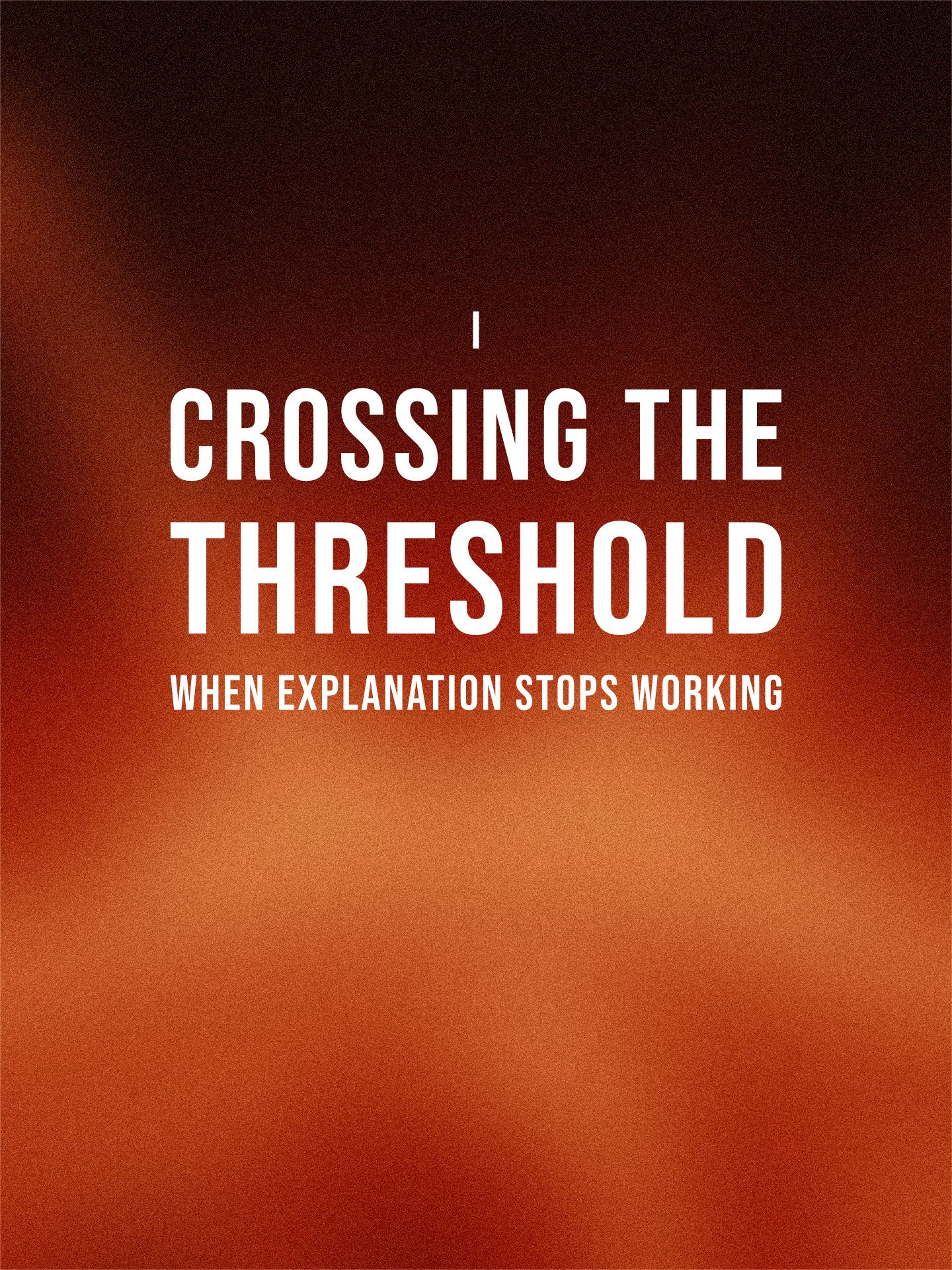 Crossing the Threshold: When Explanation Stops Working [Digital] product image (1)