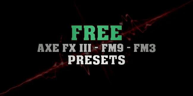 FRACTAL - Axe FX III, FM9 & FM3 Free Presets
