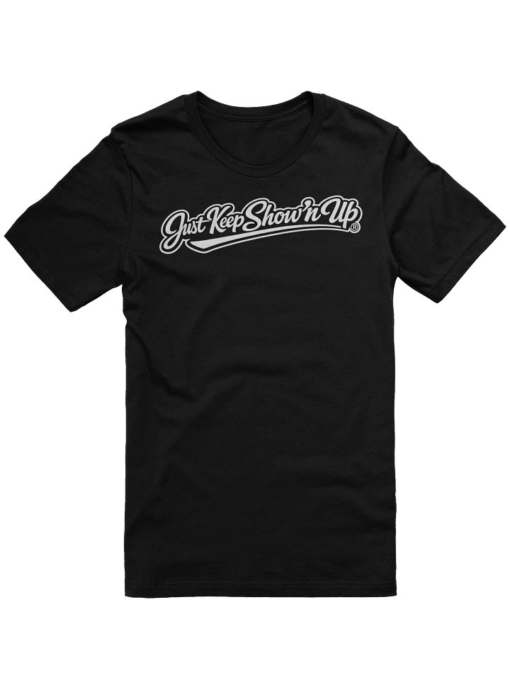 Just Keep Show'n Up T-Shirt product image (1)