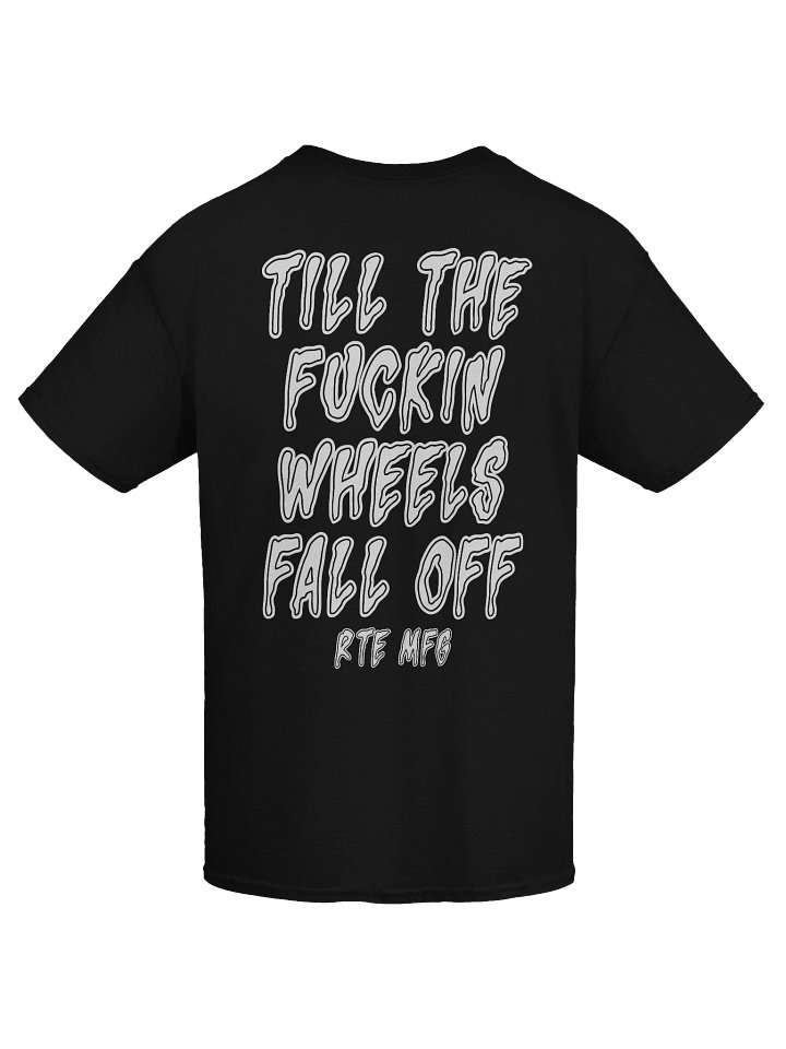 TILL THE FN WHEELS FALL OFF TEE product image (1)