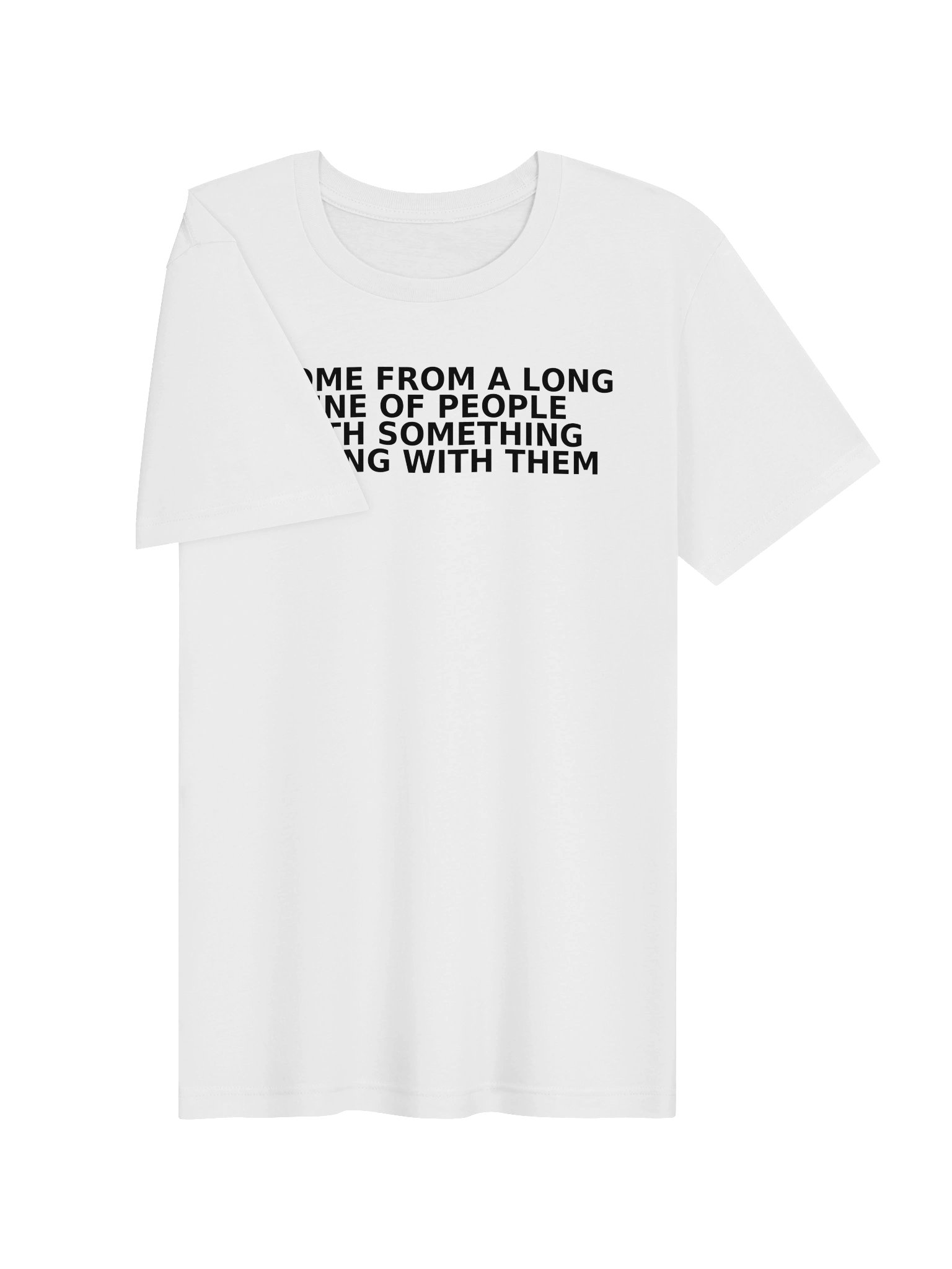 I Come From A Long Line Of People With Something Wrong With Them product image (25)