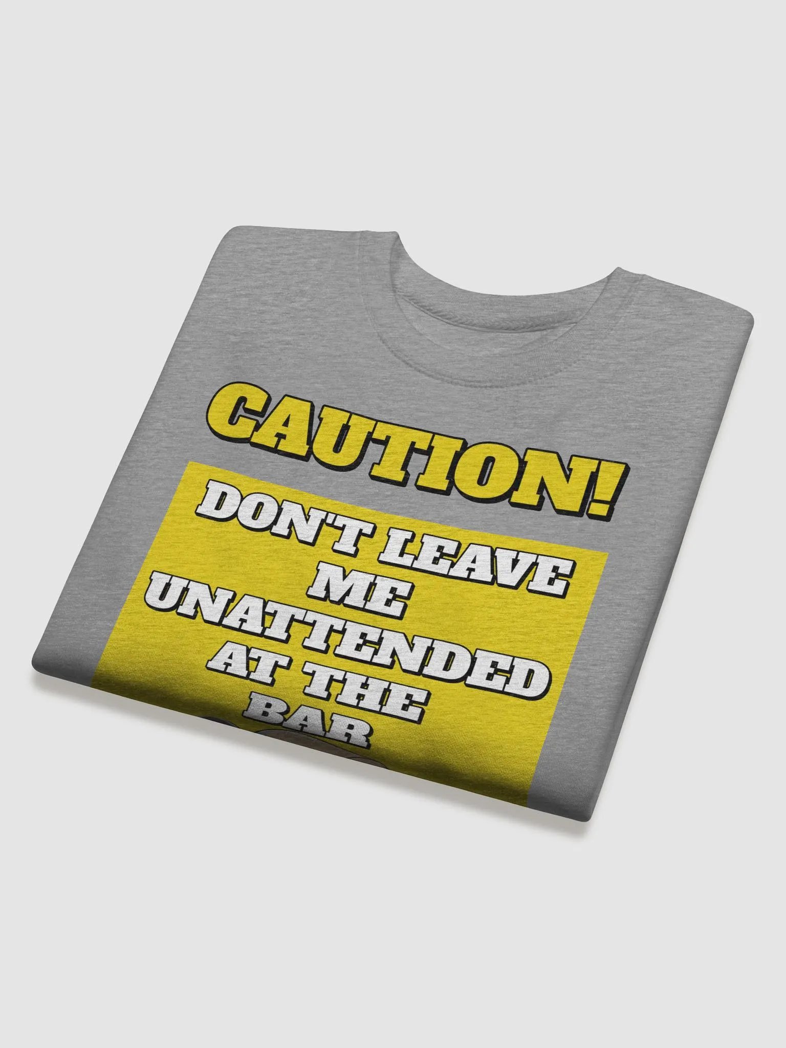 Don't Leave Me Unattended At The Bar - Funny Sweatshirt product image (24)
