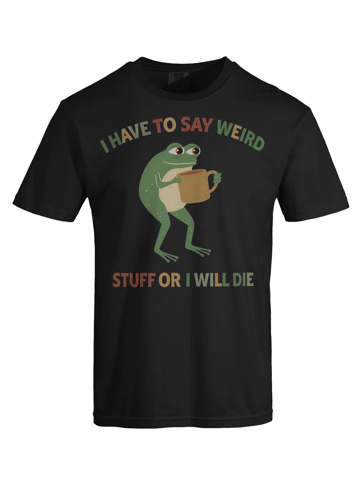 I have to say weird stuf or I will die Shirt product image (31)