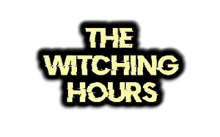 The Witching Hours