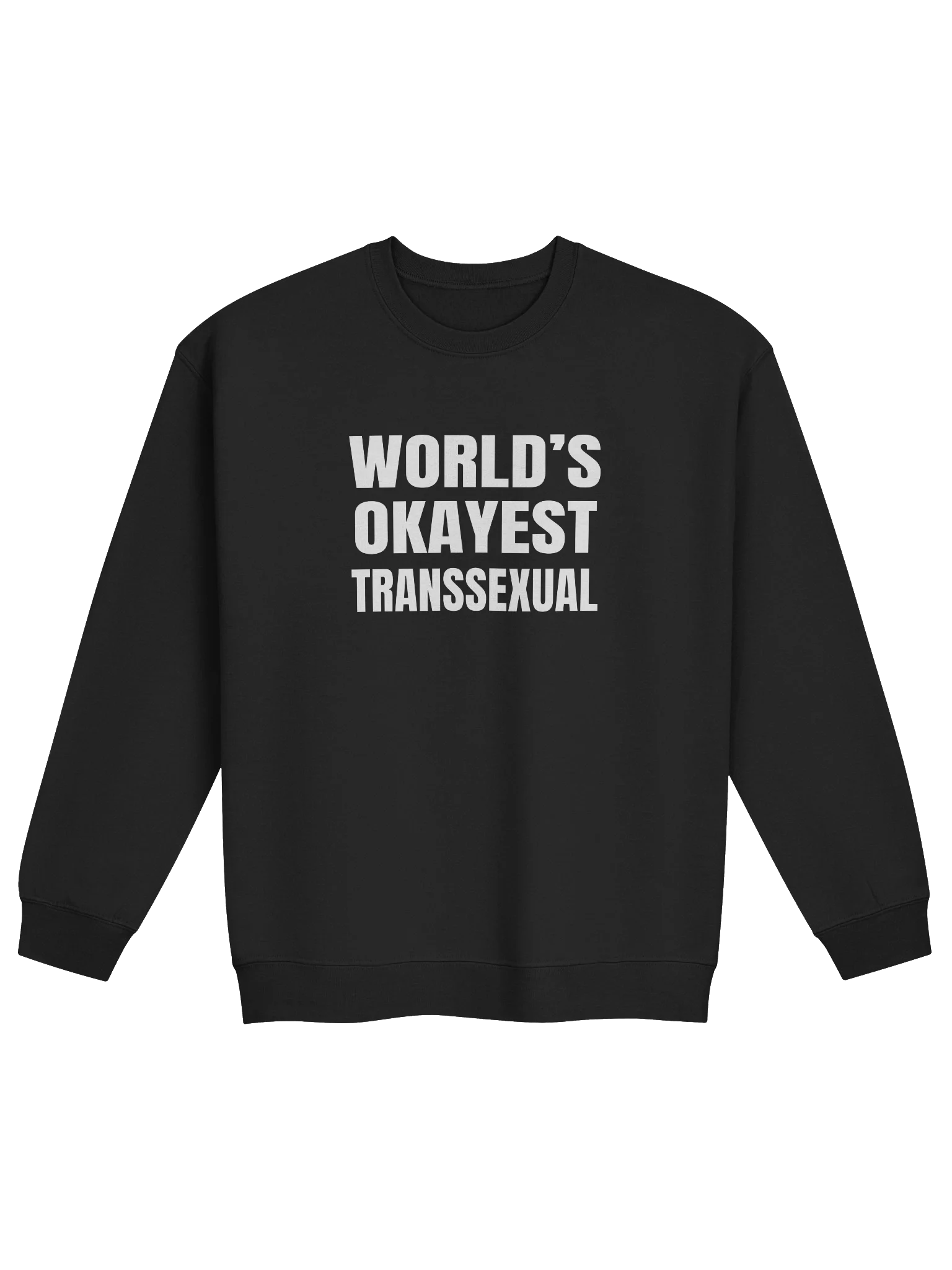 World's Okayest Transsexual Sweatshirt