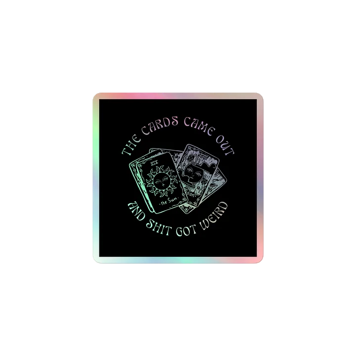 The Cards Came Out Holographic Sticker product image (1)