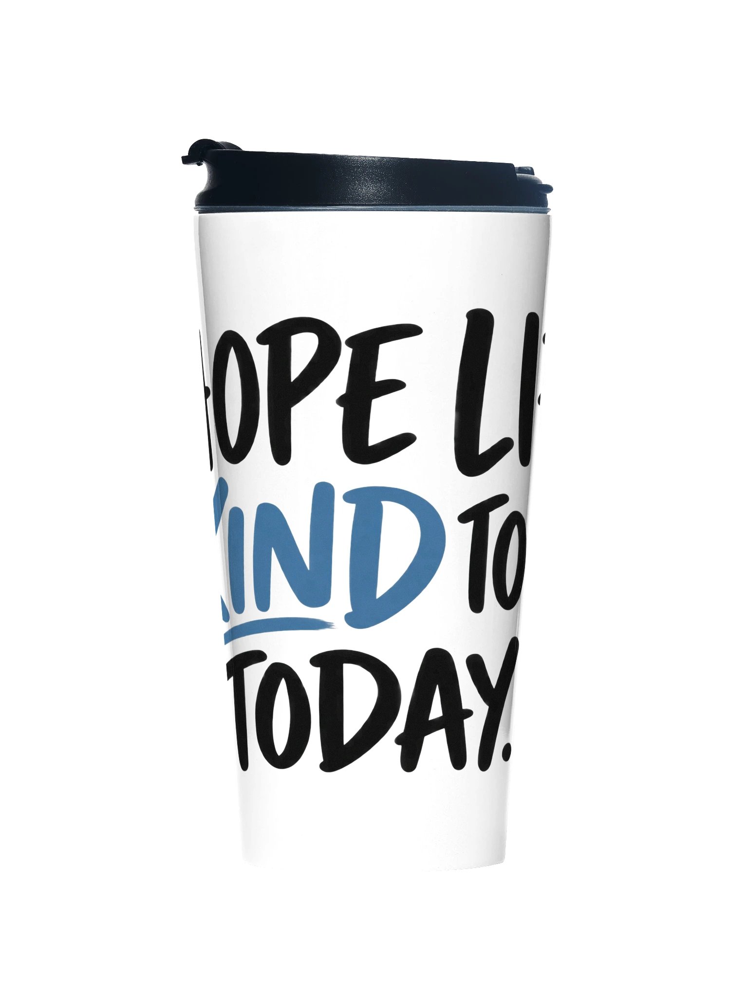 I Hope Life Is Kind to You Today Stainless Steel Travel Mug product image (1)