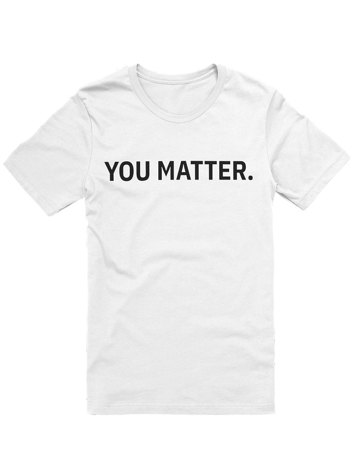 You Matter Tee White product image (1)