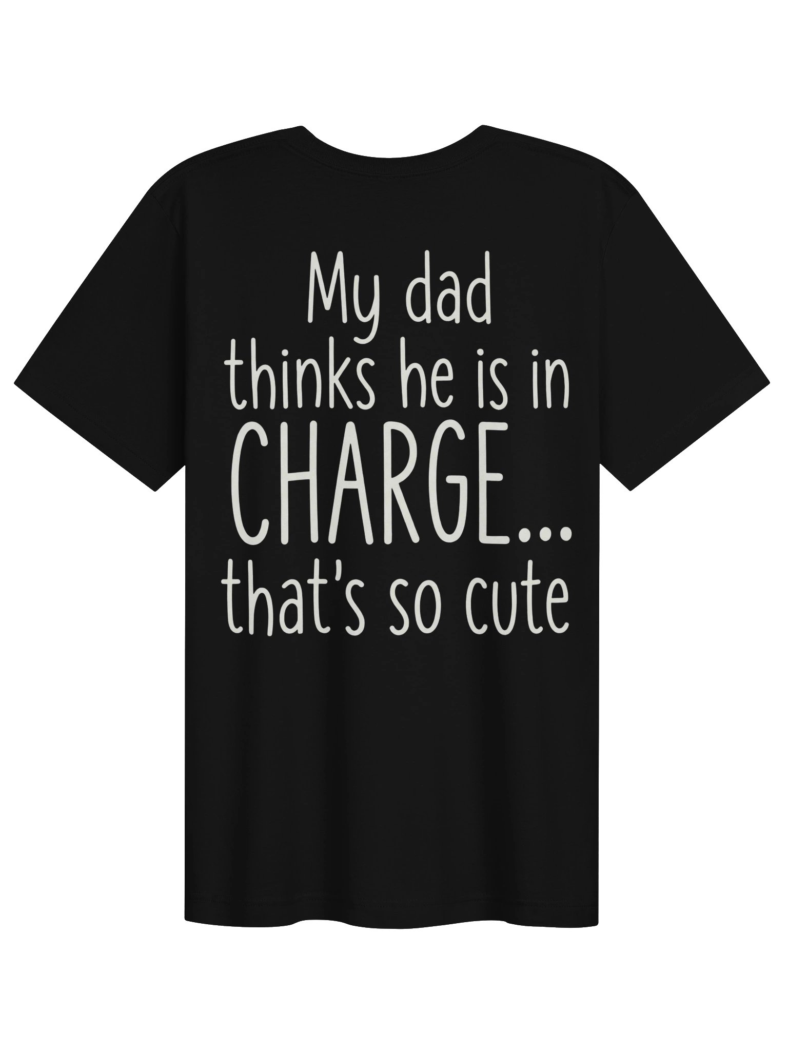 My Dad Thinks He Is In Charge T-Shirt product image (20)