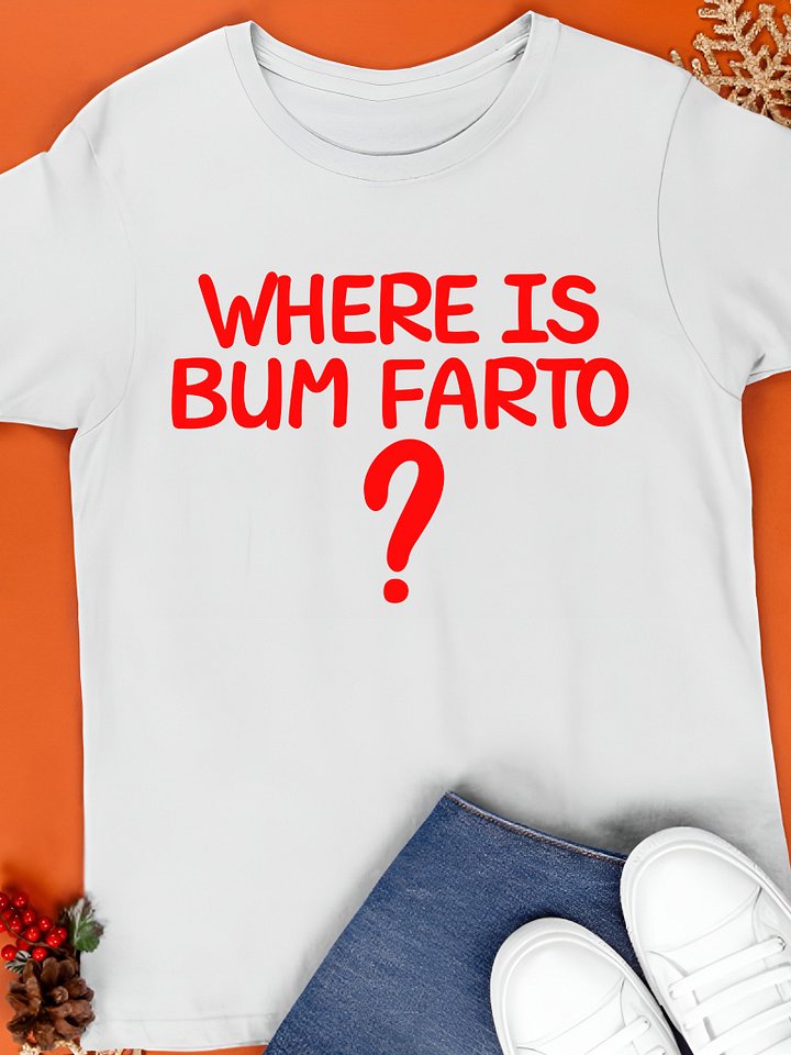 Where is Bum Farto Shirt product image (1)
