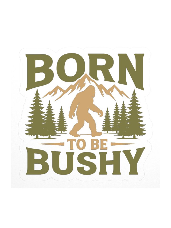 Born To Be Bushy Sticker product image (1)