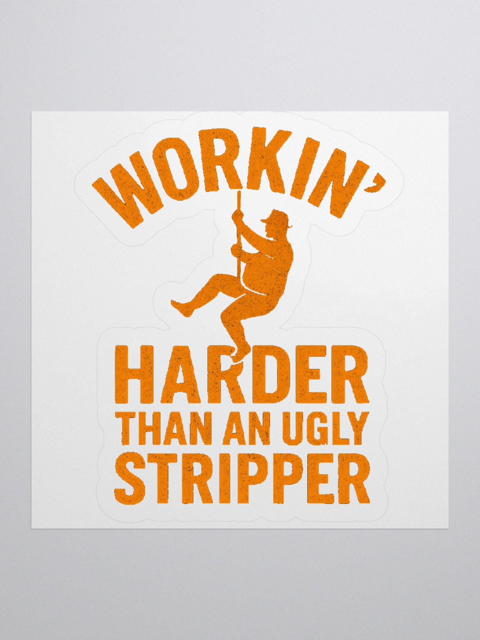 Workin' Harder Than An Ugly Stripper Sticker product image (1)