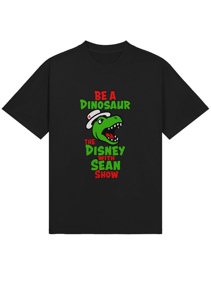Be a Dinosaur — Disney With Sean Show T-Shirt (Relaxed Fit) product image (1)