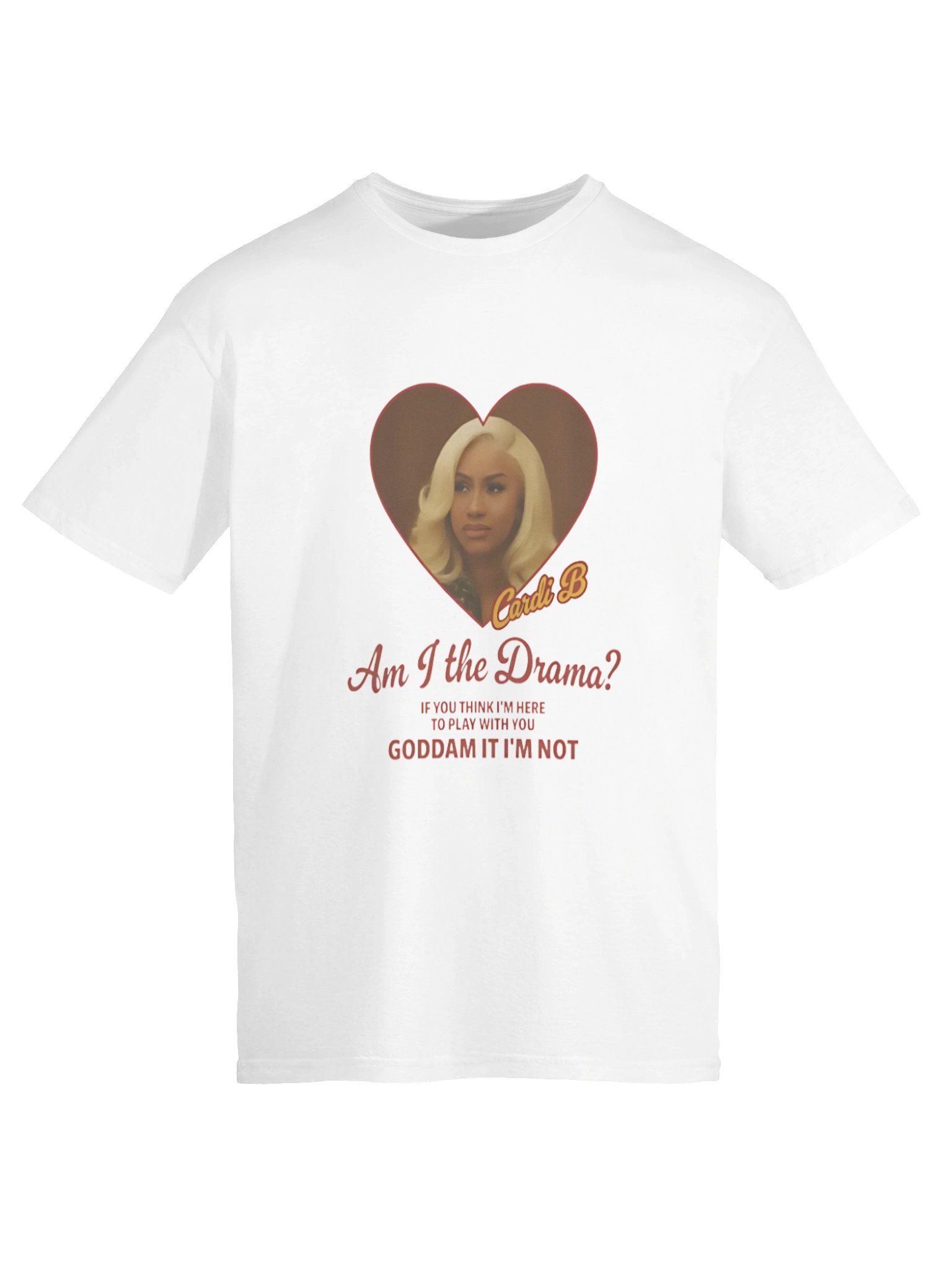 Cardi B Drama Am I the Drama? If you think I’m here to play with you goddamn it I’m not Shirt product image (41)