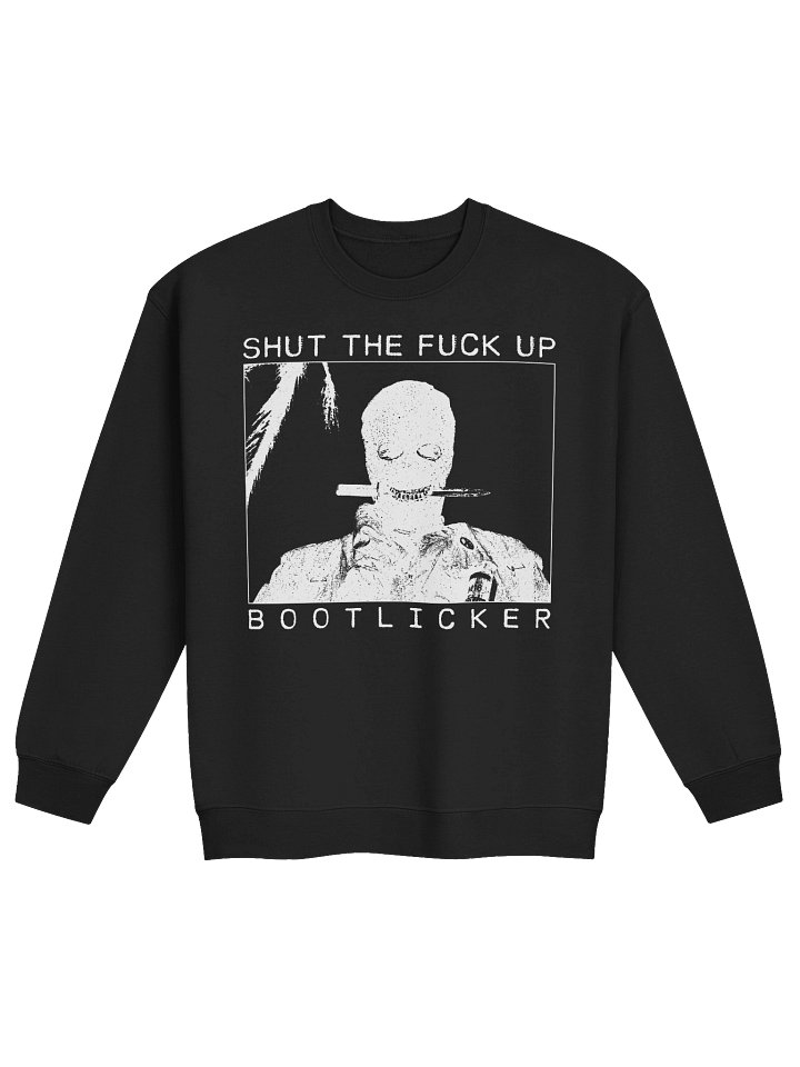SHUT THE FUCK UP BOOTLICKER product image (1)