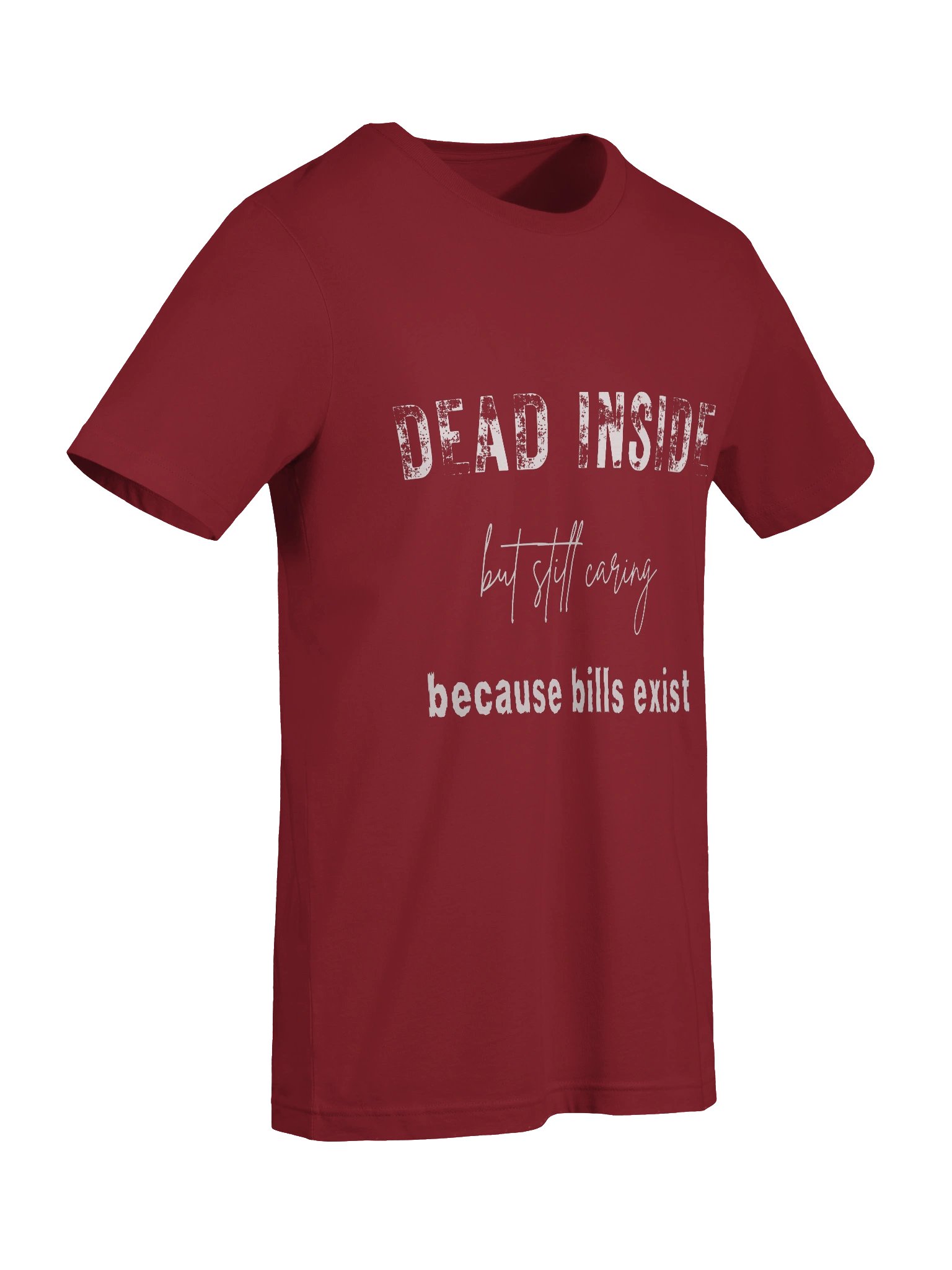 Dead Inside but still caring because bills exist T-Shirt product image (33)
