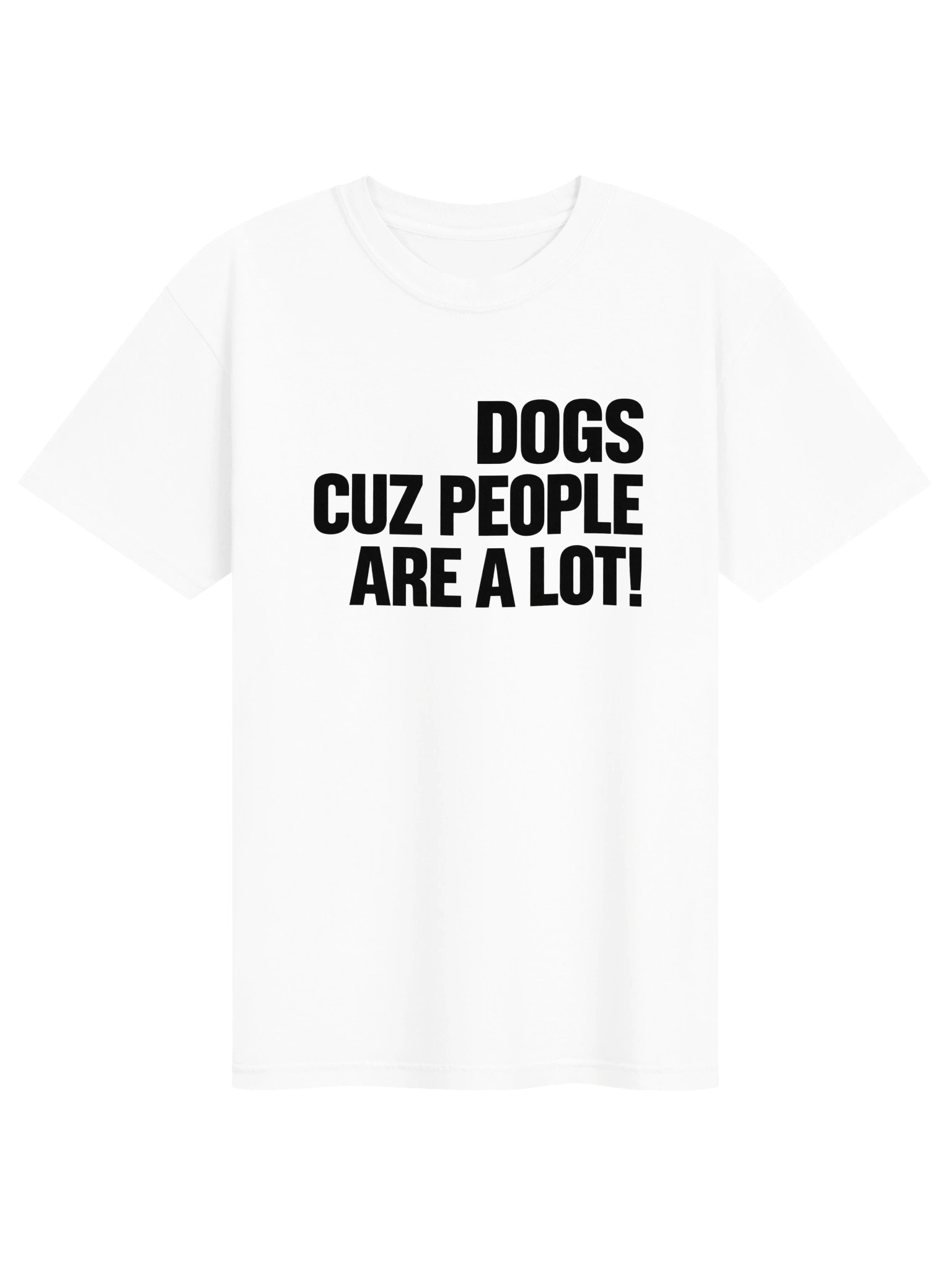 Dogs Cuz People Are A Lot T-Shirt | Funny Dog Lover Tee product image (76)