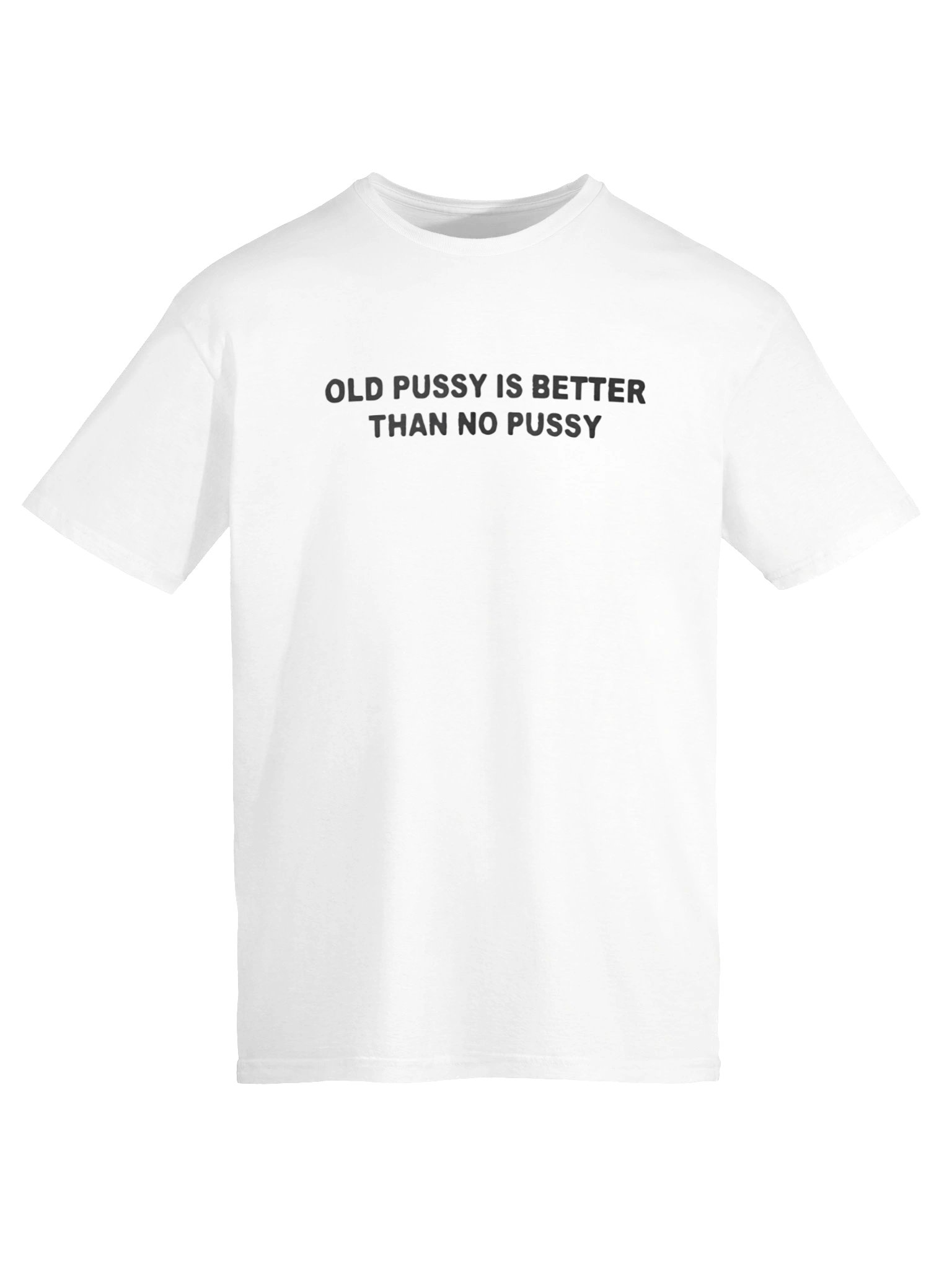 Old Pussy Is Better Than No Pussy Shirt product image (6)