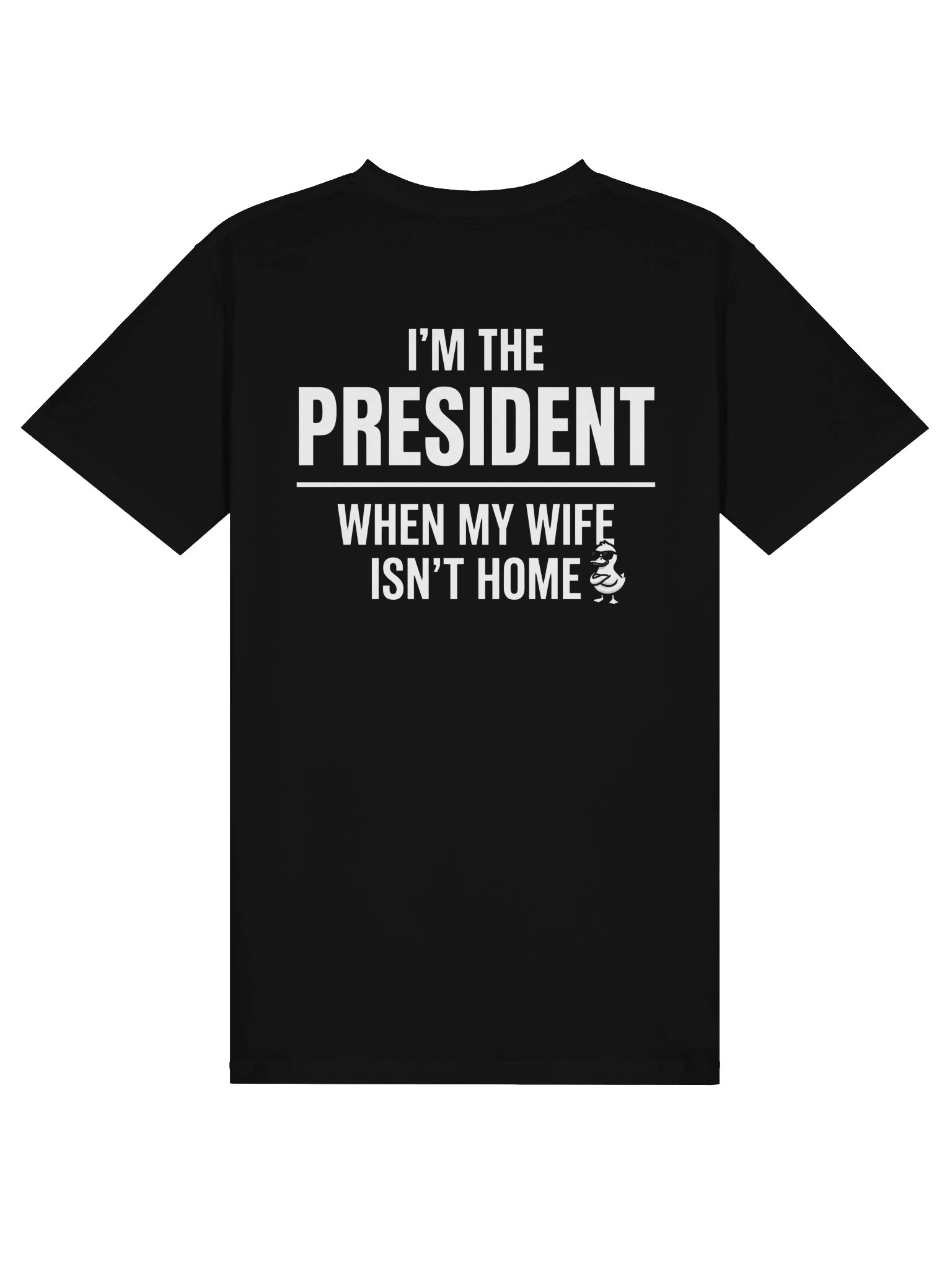 I'm The President When My Wife Isn't Home Funny Husband T-Shirt product image (2)
