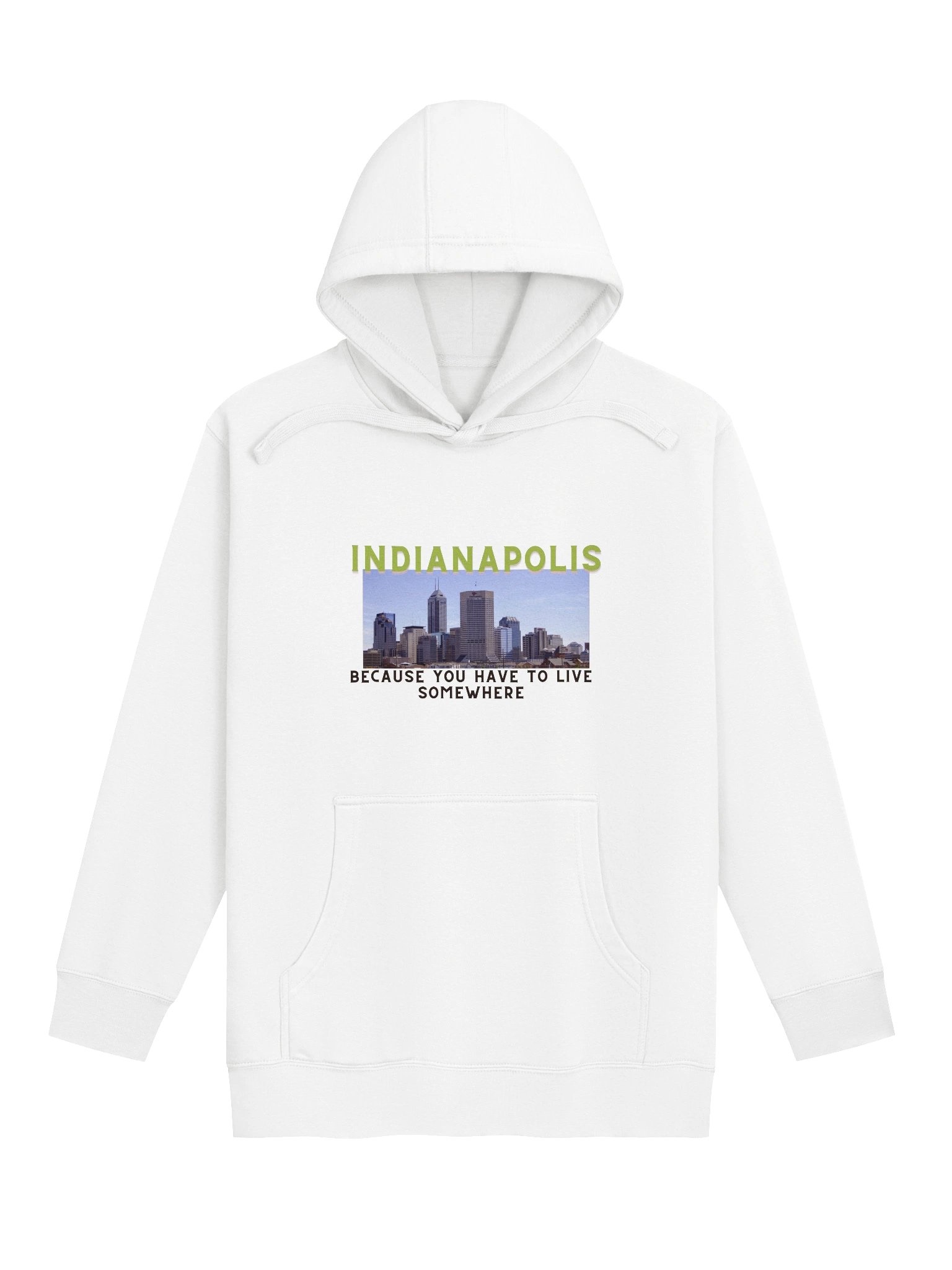 Indianapolis: Because You Have to Live Somewhere Hoodie product image (1)