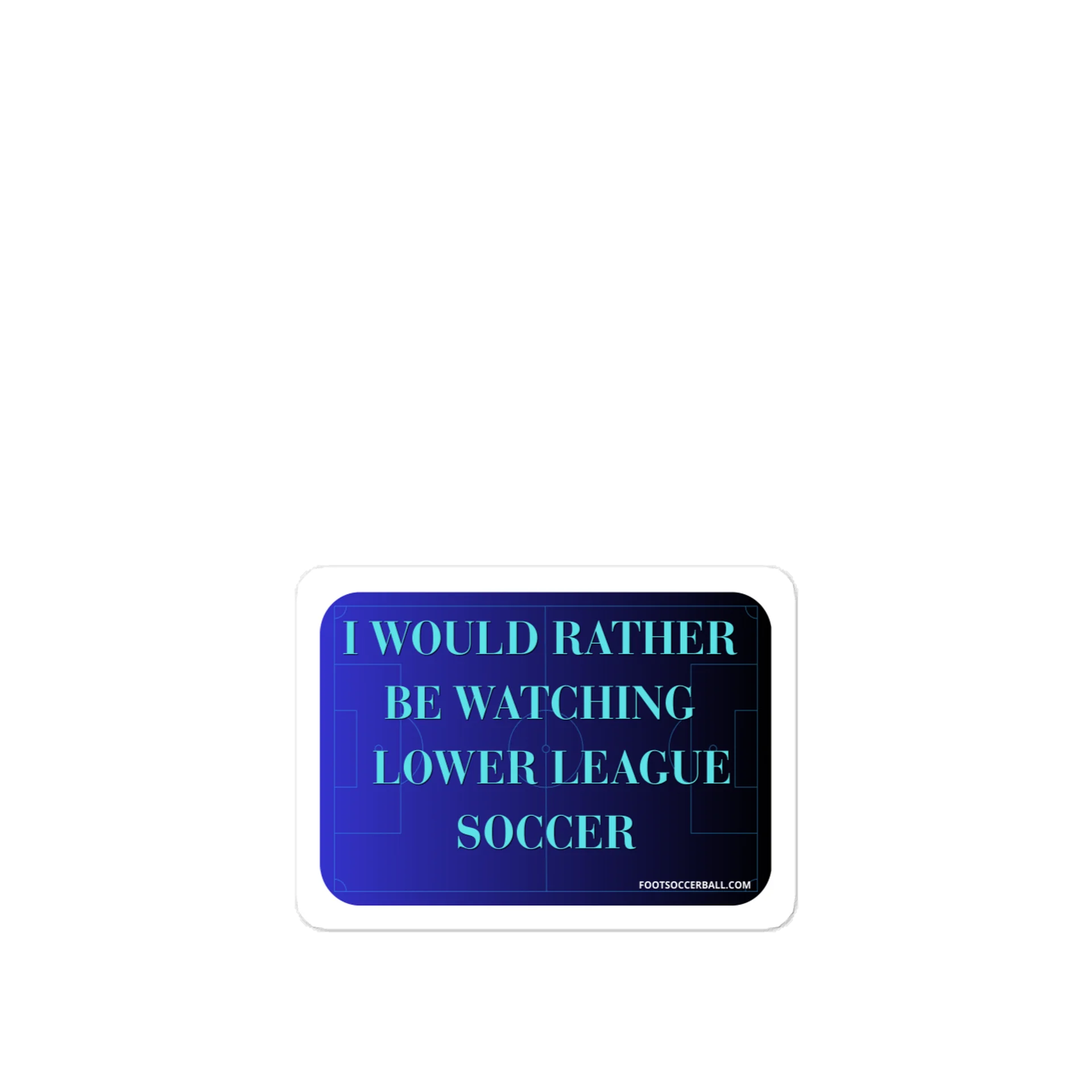 I would rather be watching lower league soccer Vinyl Decal product image (1)