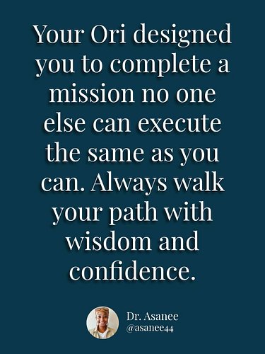 Your mission was placed in you before you took your first breath. Ori chose your path, your gifts, and your way of operating ...
