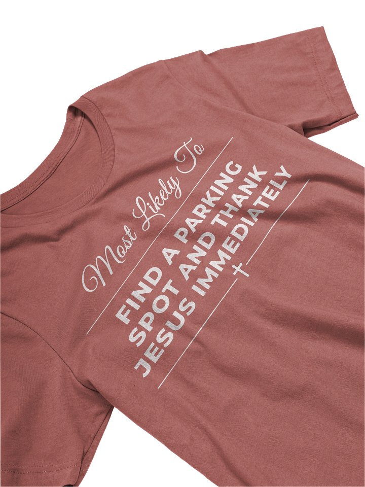 Most Likely To Find A Parking Spot And Thank Jesus Funny Christian T-Shirt Church Humor Faith Gift Tee product image (2)