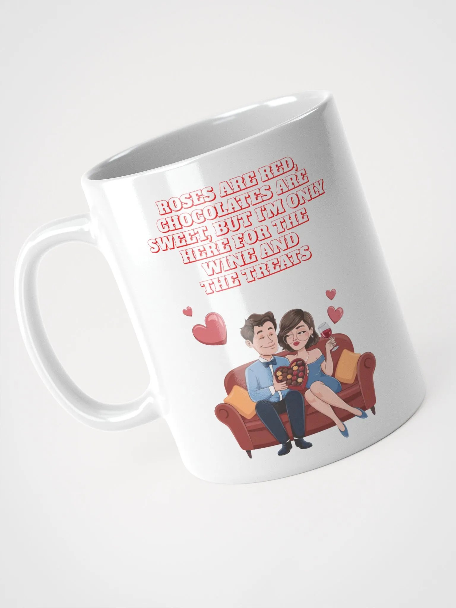 Roses Are Red, Chocolates Are Sweet, But I'm Only Here For The Wine And The Treats White Mug product image (10)