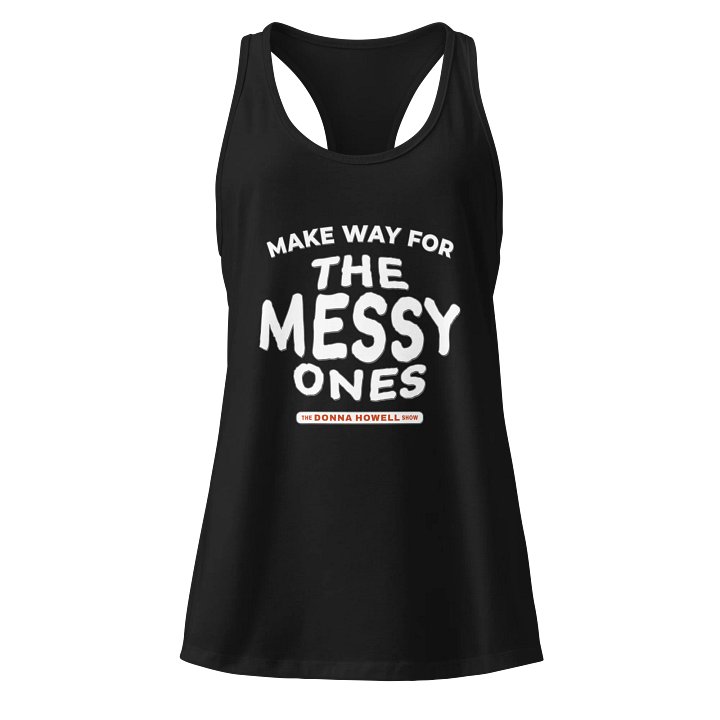 Make Way for the Messy Ones Racerback Tank product image (1)