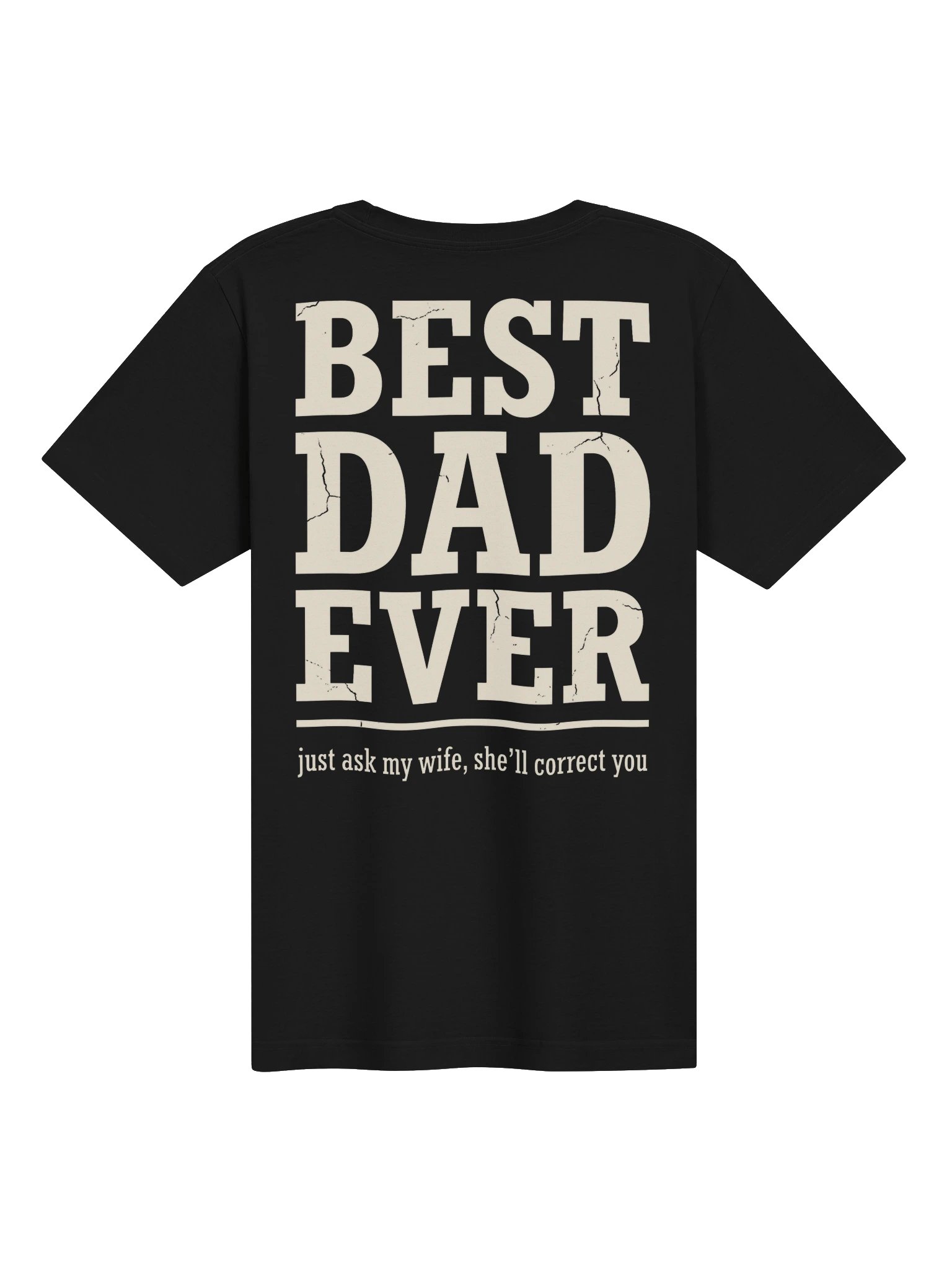 Best Dad Ever Just Ask My Wife She'll Correct You Shirt product image (2)