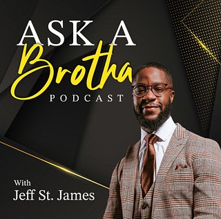 Ask A Brotha Podcast