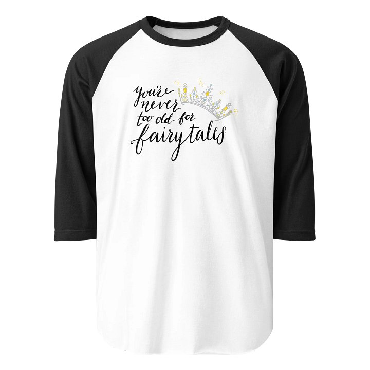 You're Never too old for Fairytales Raglan Shirt product image (1)