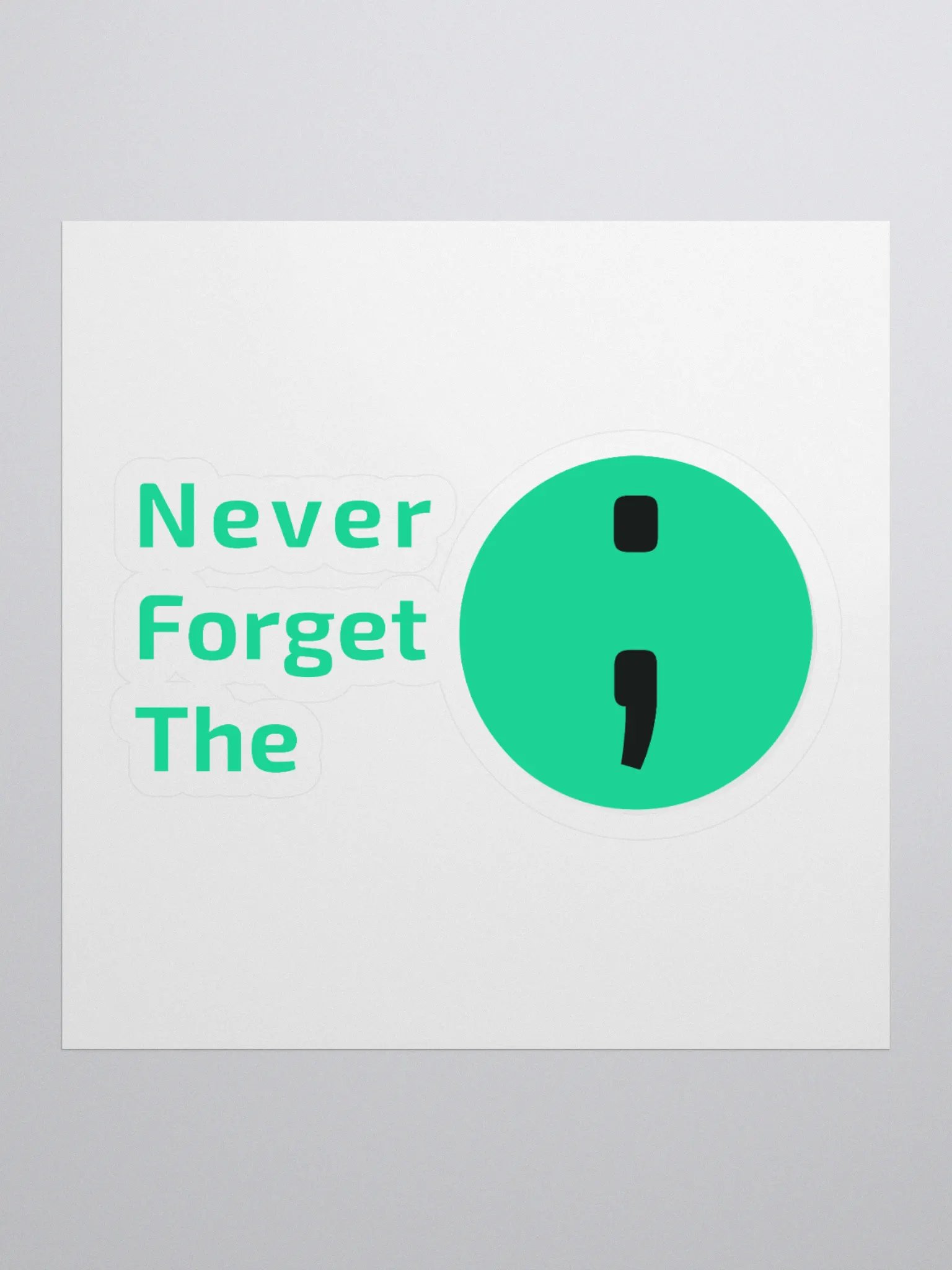 Never Forget the Semicolon ; | Kiss-Cut Sticker product image (1)