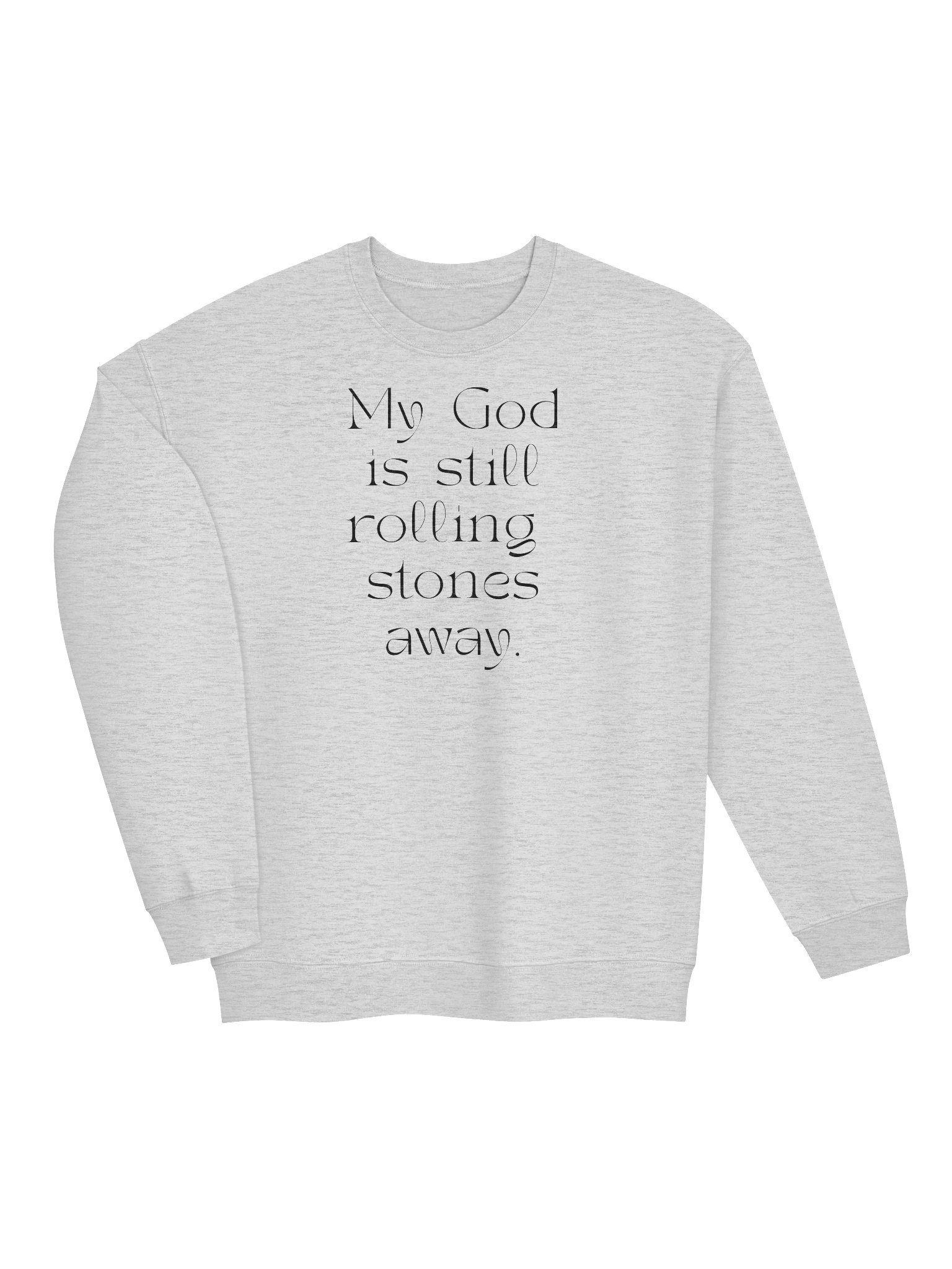 My God is still rolling stones away sweatshirt product image (15)