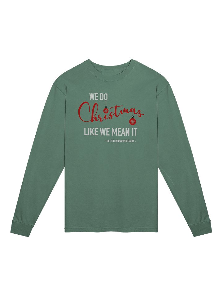 We Do Christmas Like We Mean It long sleeve product image (1)