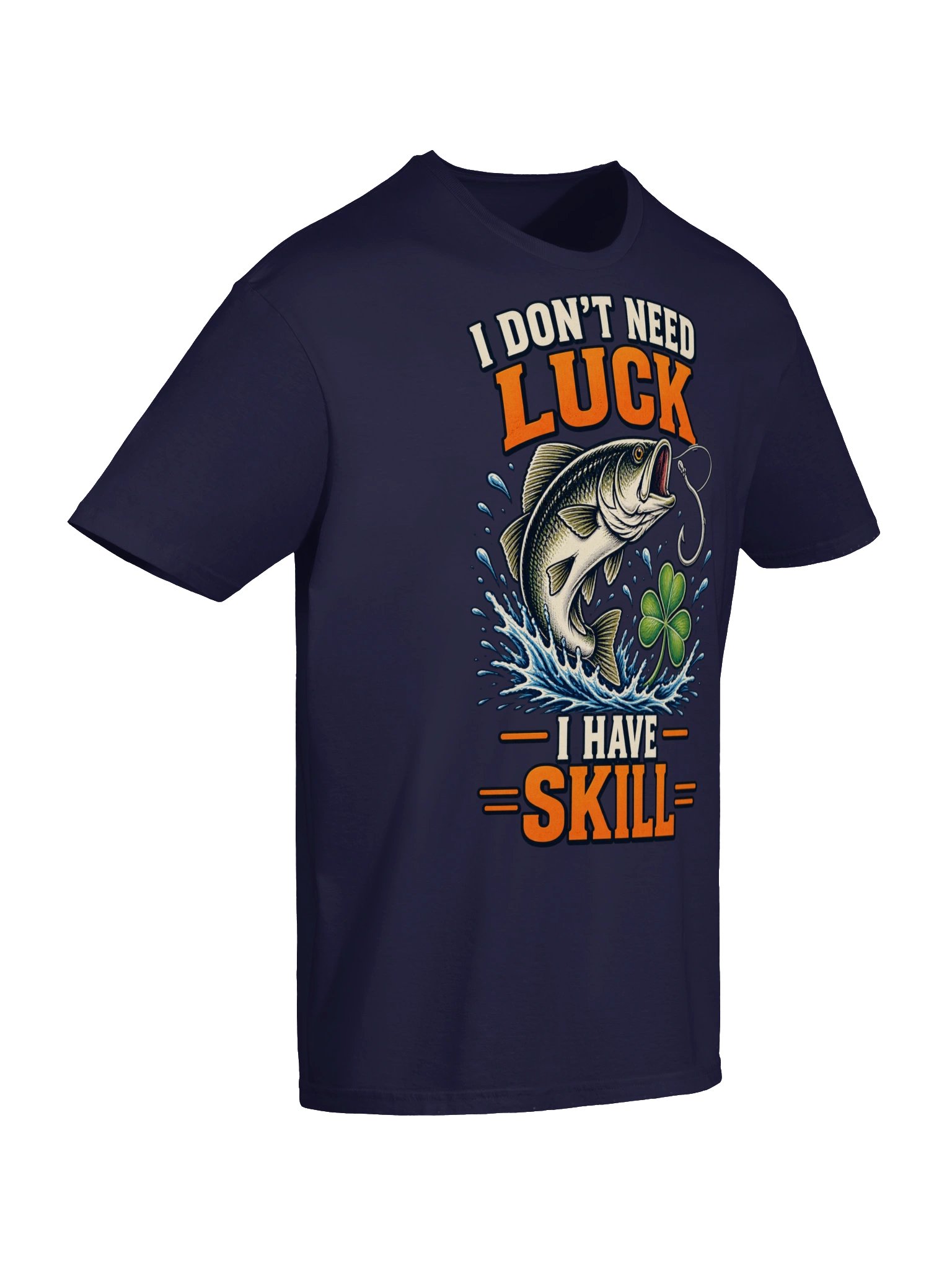 I Don't Need Luck, I Have Skill T-shirt product image (6)