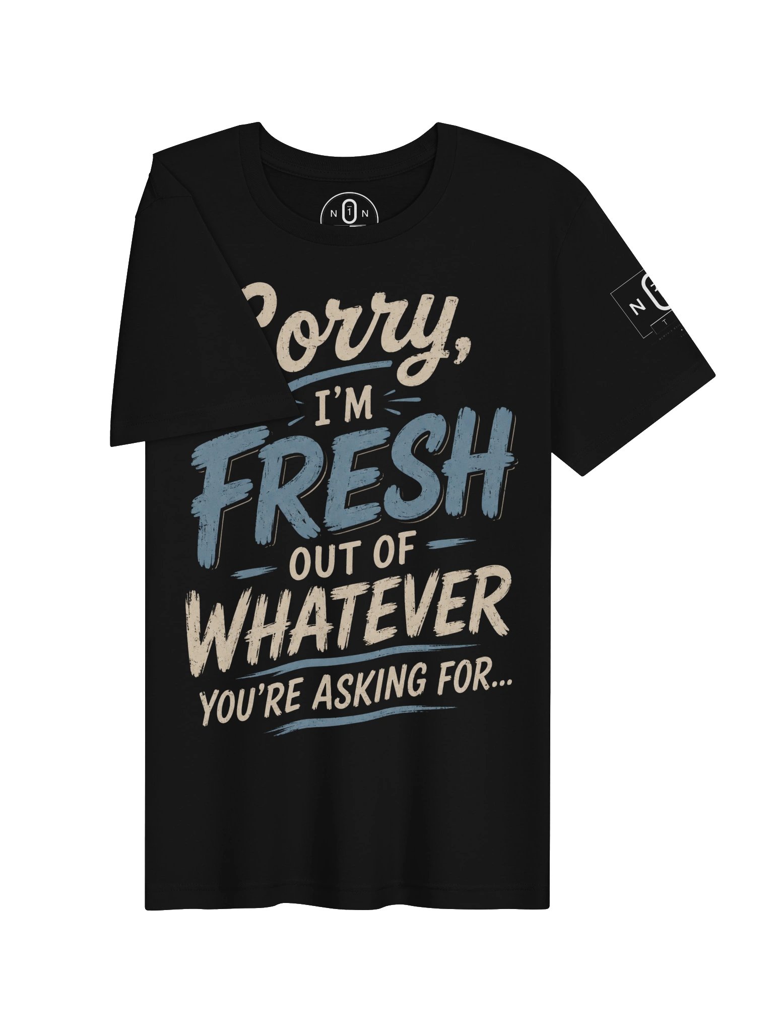 Sorry, I'm Fresh Out of Whatever You're Asking For... product image (30)