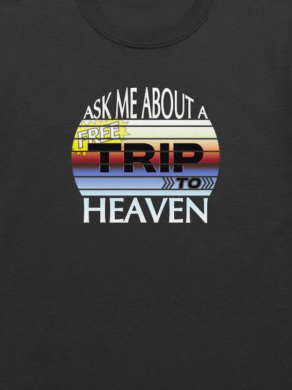 Ask Me About A Free Trip To Heaven T-Shirt product image (2)