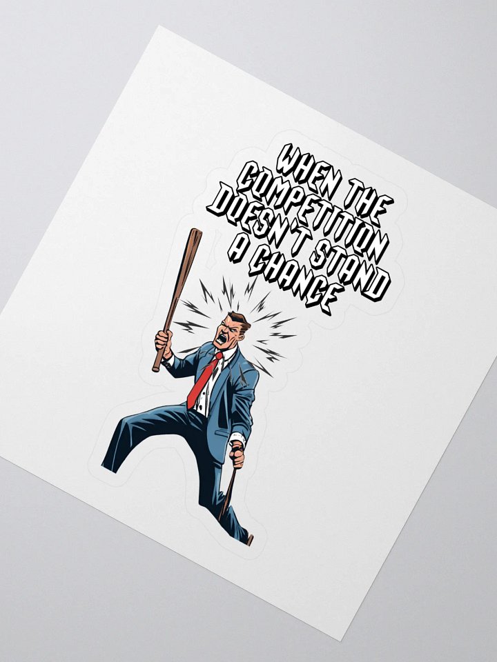 When The Competition Doesn't Stand A Chance - Inspirational Sticker product image (2)
