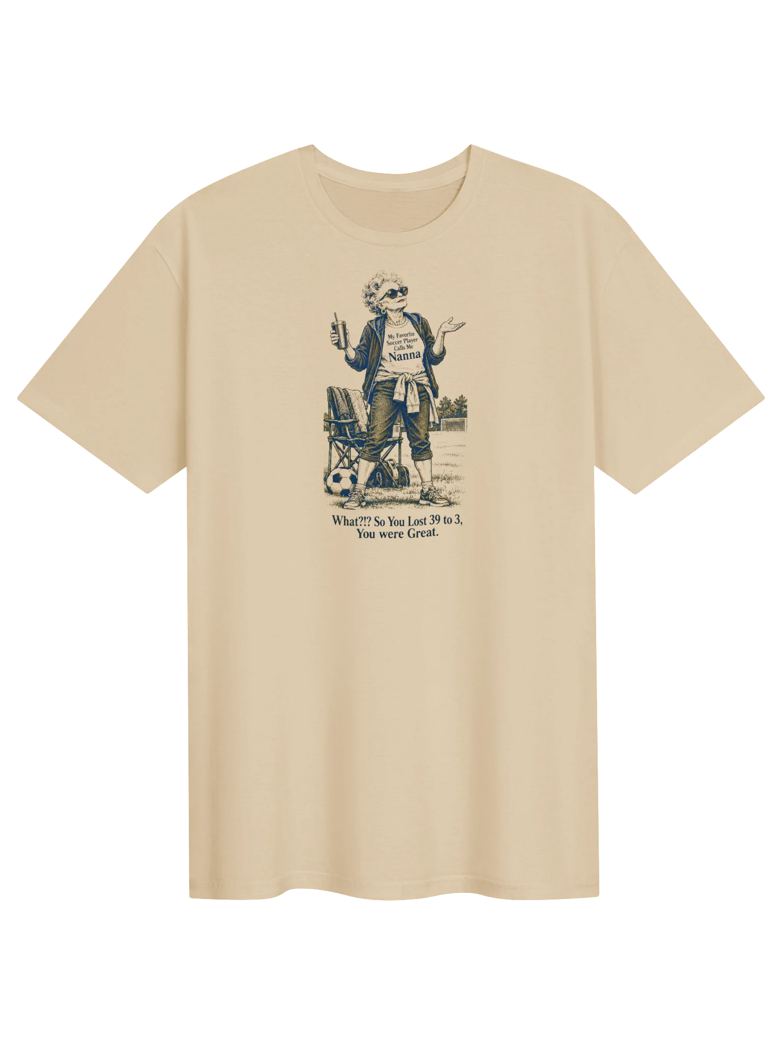What?!? So You Lost 39 to 3 Nanna Soccer Humor Tee product image (1)