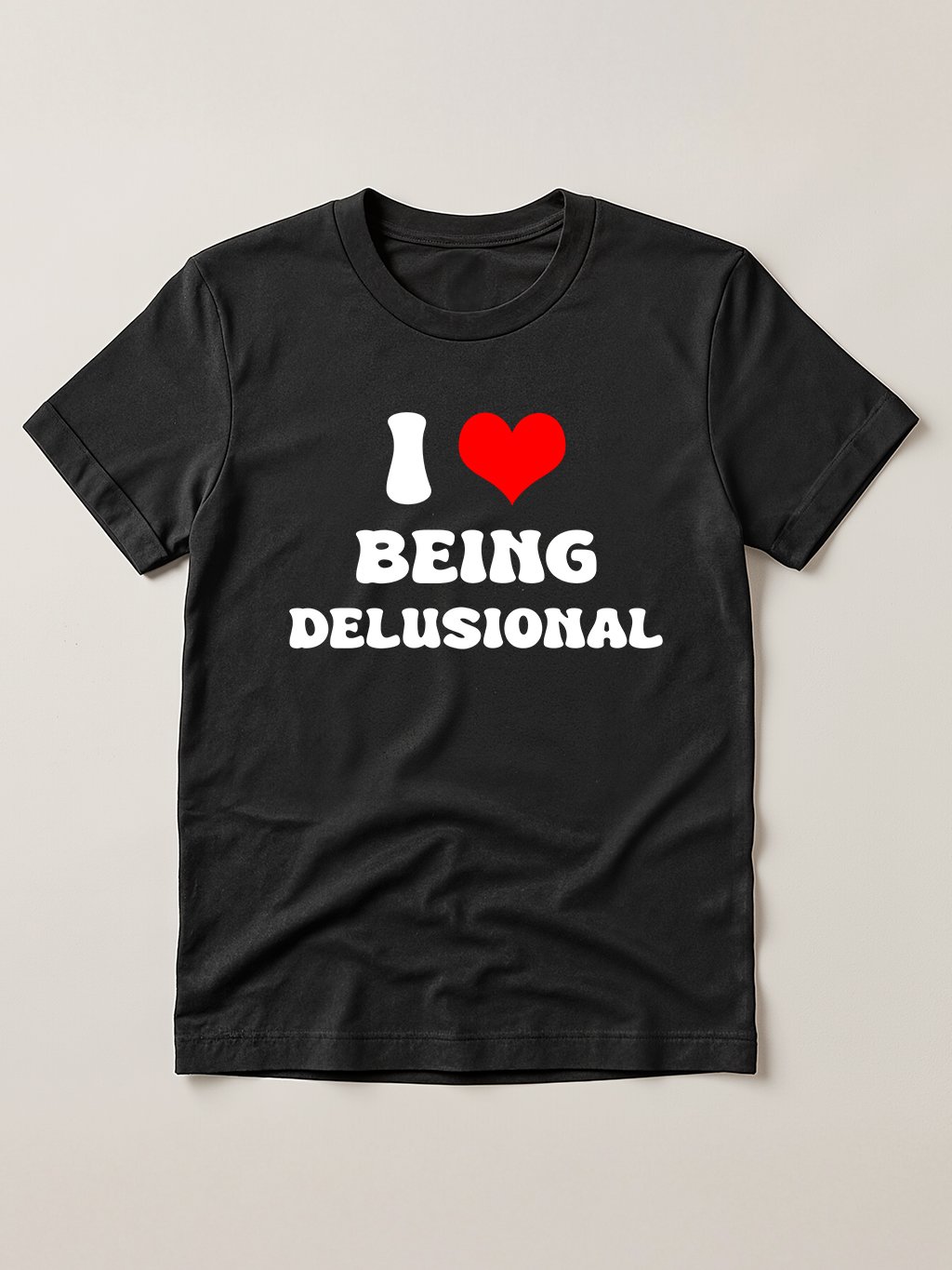 I love being Delusional T-shirt product image (1)
