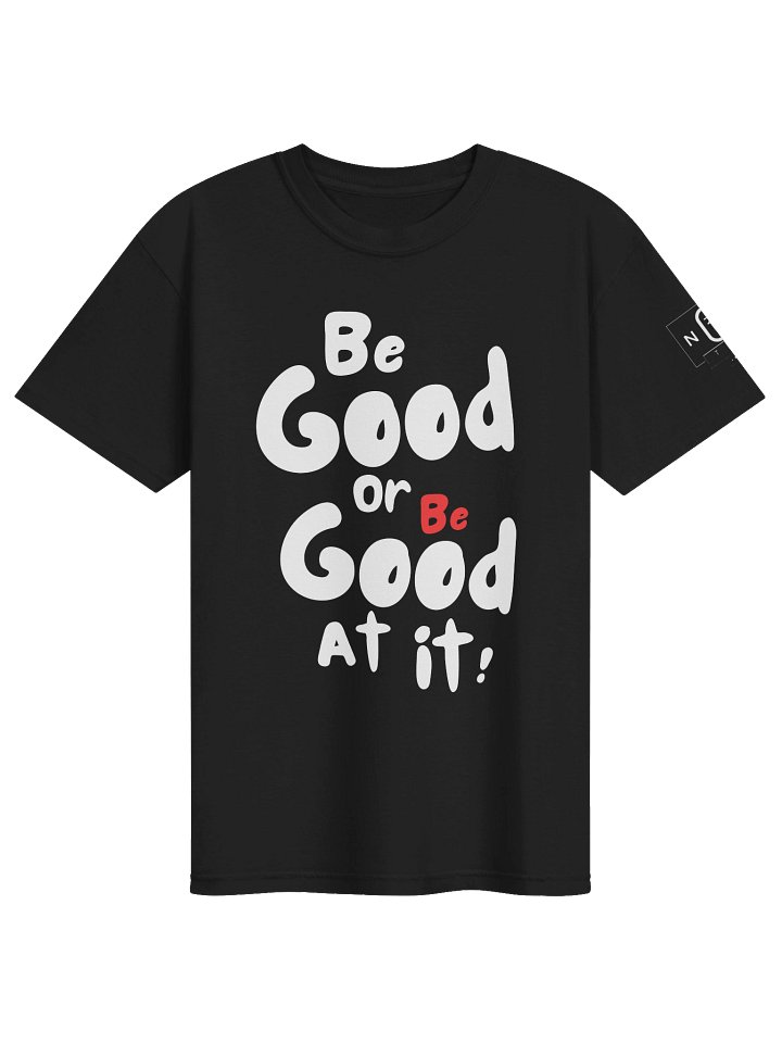 Be Good… or Be Good At It! product image (81)
