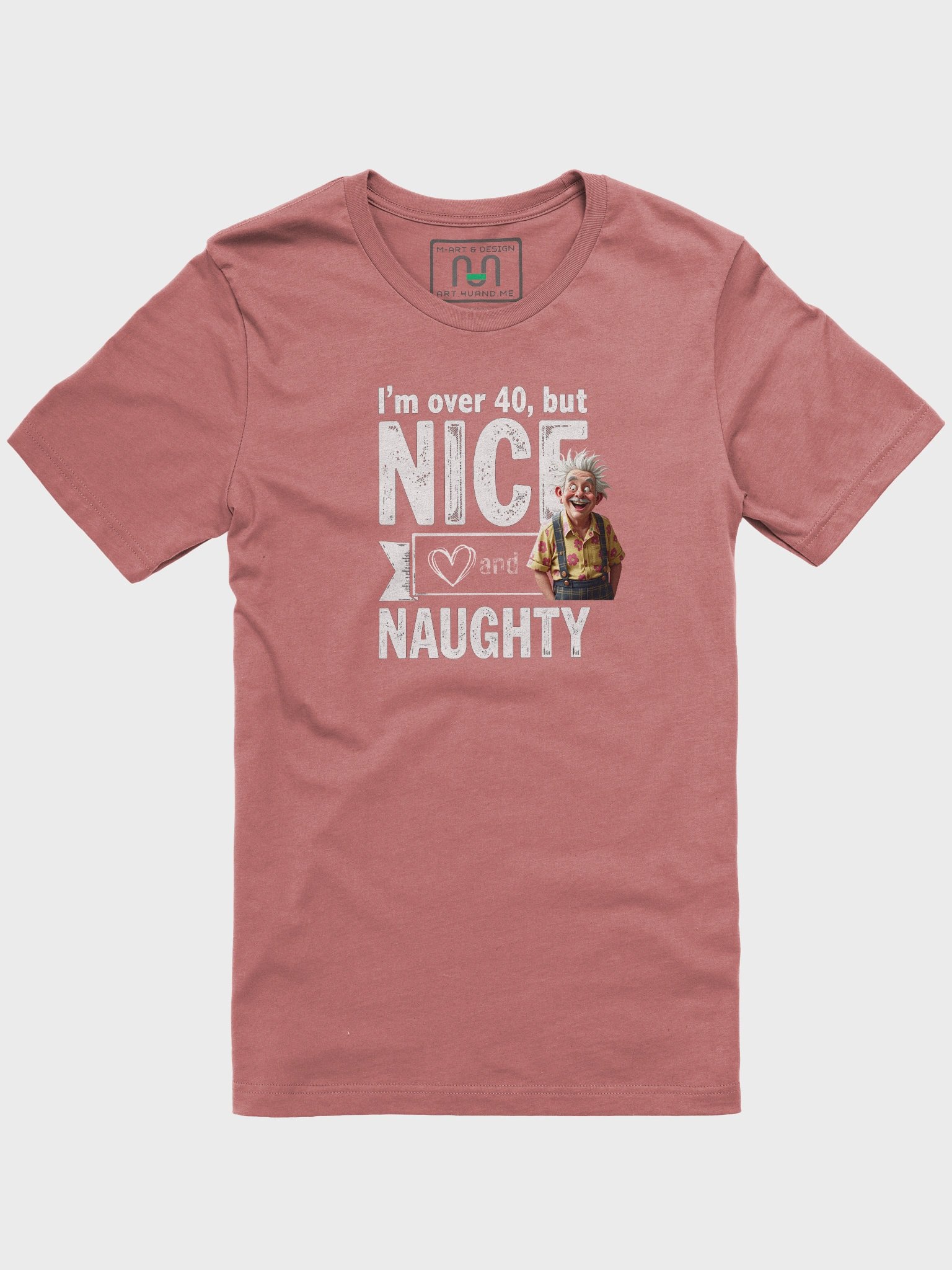 Over 40: Nice, Naughty & Still Got It - T-Shirt product image (1)