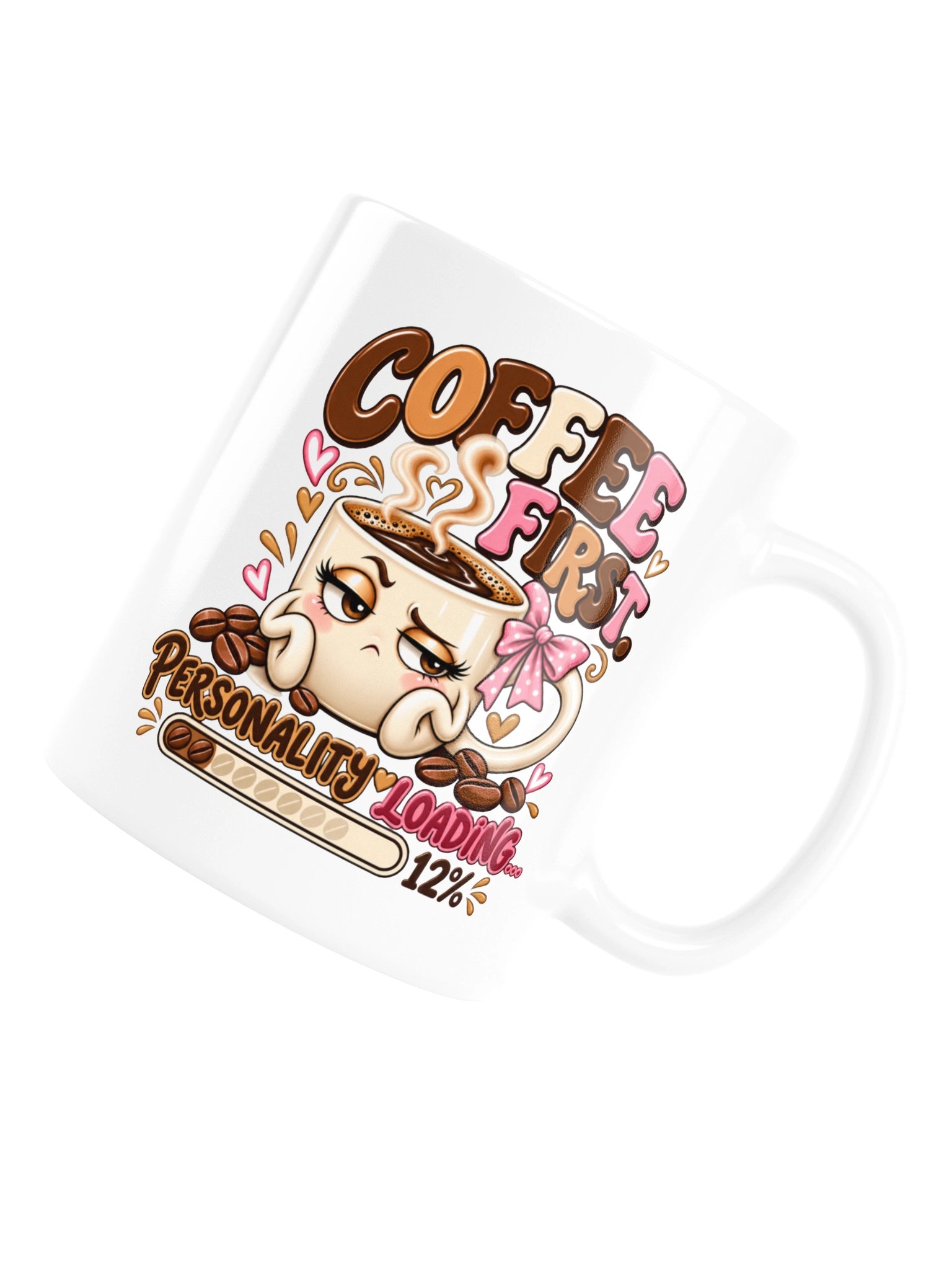 Coffee First, Personality Loading – Funny Coffee Mug product image (16)