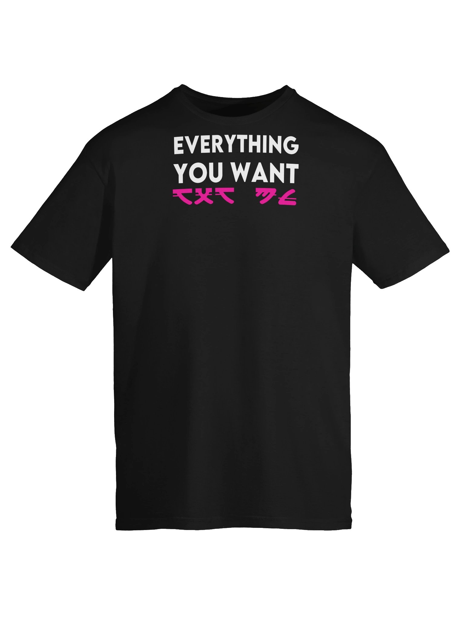 EVERYTHING YOU WANT T-Shirt product image (5)
