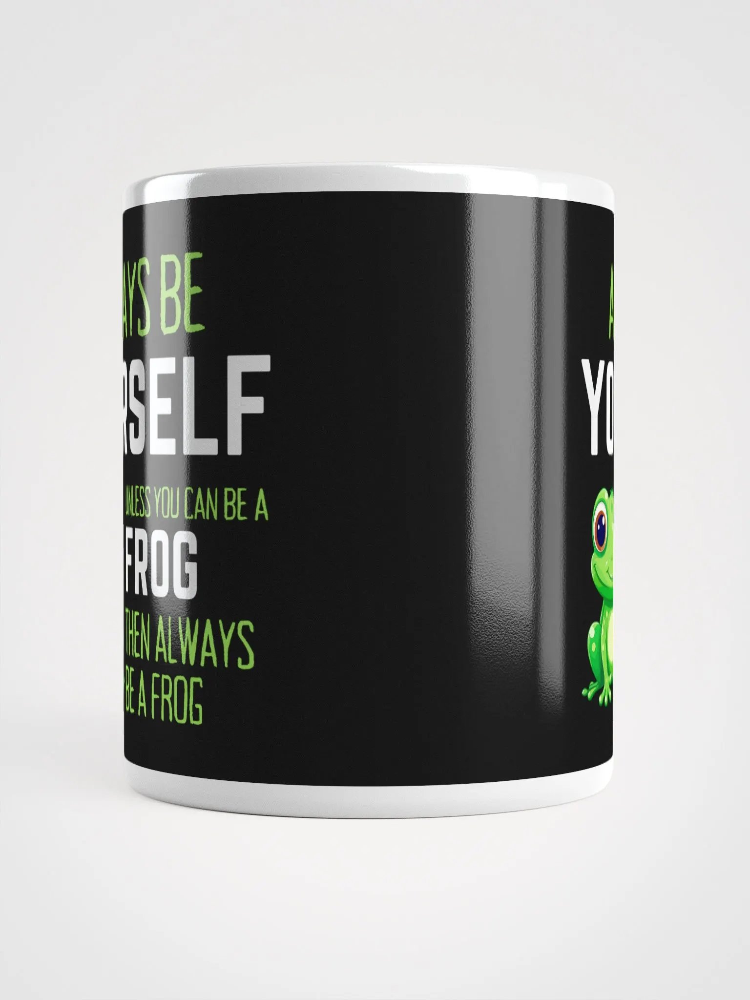 Always Be Yourself Unless You Can Be A Frog - Glossy Mug product image (5)