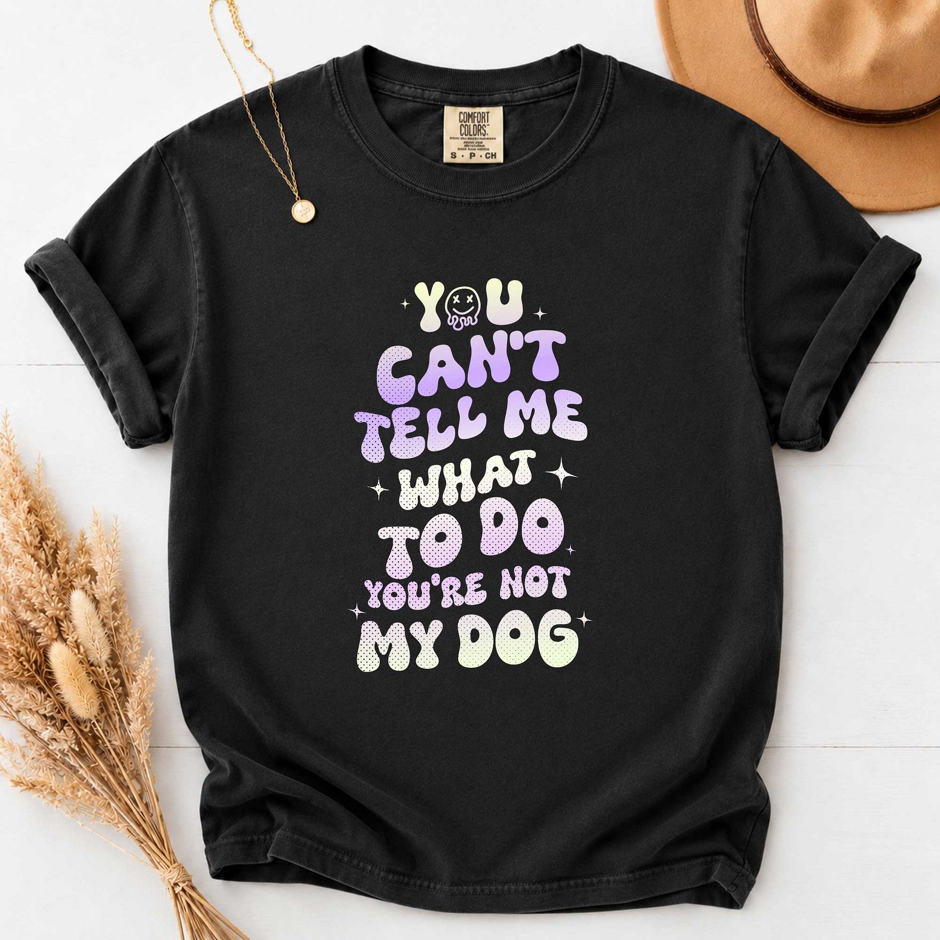 You Can't Tell Me What To Do You're Not My Dog T-Shirt product image (1)