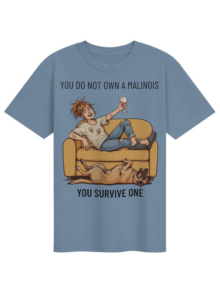 You Do Not Own a Malinois • You Survive One product image (7)