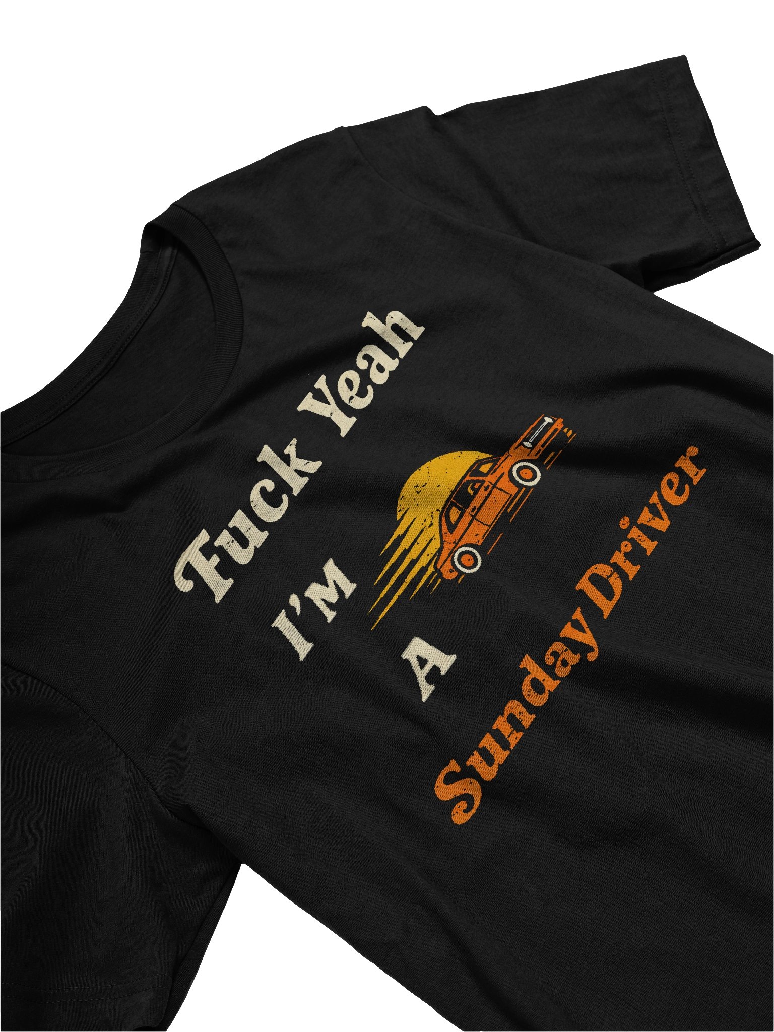 Fuck Yeah I'm A Sunday Driver product image (19)